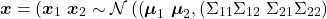 \[\boldsymbol x = \pmatrix{ \boldsymbol x_1 \ \boldsymbol x_2 } \sim \mathcal N\left( \pmatrix{ \boldsymbol \mu_1 \ \boldsymbol \mu_2 }, \pmatrix{ \Sigma_{11} & \Sigma_{12} \ \Sigma_{21} & \Sigma_{22} } \right)\]