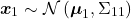 \[\boldsymbol x_1 \sim \mathcal N\left( \boldsymbol \mu_1, \Sigma_{11} \right)\]