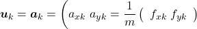 \[\boldsymbol u_k = \boldsymbol a_k = \pmatrix{a_{xk} \ a_{yk}}= \frac{1}{m} \left(\begin{array}{c}f_{xk} \ f_{yk}\end{array}\right)\]