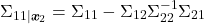 \[\Sigma_{11 | \boldsymbol x_2} = \Sigma_{11} - \Sigma_{12}\Sigma_{22}^{-1}\Sigma_{21}\]