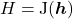 \[H = \operatorname{J}(\boldsymbol h)\]