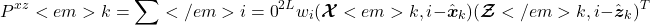 \[P^{xz}<em>k = \sum</em>{i=0}^{2L} w_i (\boldsymbol{\mathcal X}<em>{k, i} - \hat{\boldsymbol x}_k)(\boldsymbol{\mathcal Z}</em>{k, i} - \hat{\boldsymbol z}_k)^T\]