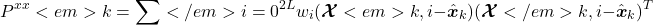 \[P^{xx}<em>k = \sum</em>{i=0}^{2L} w_i (\boldsymbol{\mathcal X}<em>{k, i} - \hat{\boldsymbol x}_k)(\boldsymbol{\mathcal X}</em>{k, i} - \hat{\boldsymbol x}_k)^T\]