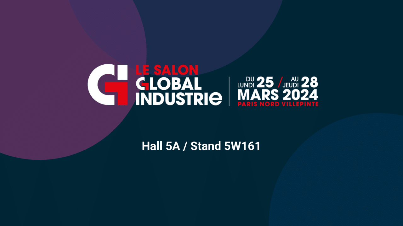 Global Industrie du 25 au 28 mars 2024 à Paris Nord Villepinte